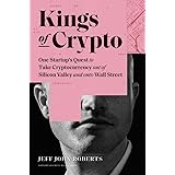 Kings of Crypto: One Startup's Quest to Take Cryptocurrency Out of Silicon Valley and Onto Wall Street