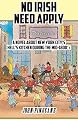 No Irish Need Apply: A Novel About New York City's Hell's Kitchen in the Mid-1800's