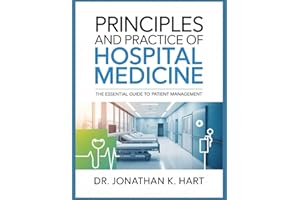 PRINCIPLES AND PRACTICE OF HOSPITAL MEDICINE: The essential guide to patient management