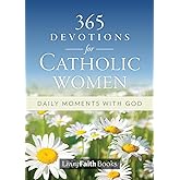 365 Devotions for Catholic Women: Daily Moments with God - Living Faith