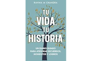 Tu Vida, Tu Historia: Un Diario Guiado Para Atesorar Recuerdos, Momentos y Logros - preguntas personalizadas e indicaciones reflexivas para compartir el regalo del viaje de su vida (Spanish Edition)