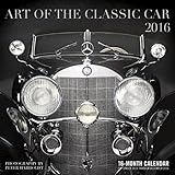 Art of the Classic Car 2016: 16-Month Calendar September 2015 through December 2016 by 