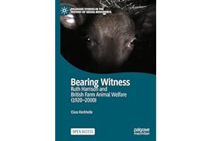 Bearing Witness: Ruth Harrison and British Farm Animal Welfare (1920–2000) (Palgrave Studies in the History of Social Movemen
