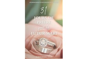 31 Jours de prière pour ton futur mari: Un coeur disposé et une intelligence renouvelée