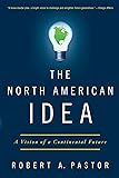 The North American Idea: A Vision of a Continental Future