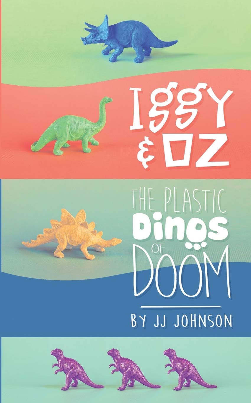Iggy & Oz- The Plastic Dinos of Doom: Johnson, J.J.: 9781075261817:  Amazon.com: Books