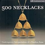 500 Necklaces: Contemporary Interpretations of a Timeless Form (500 Series)
