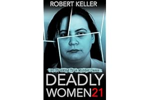 Deadly Women Volume 21: 20 Shocking True Crime Cases of Women Who Kill