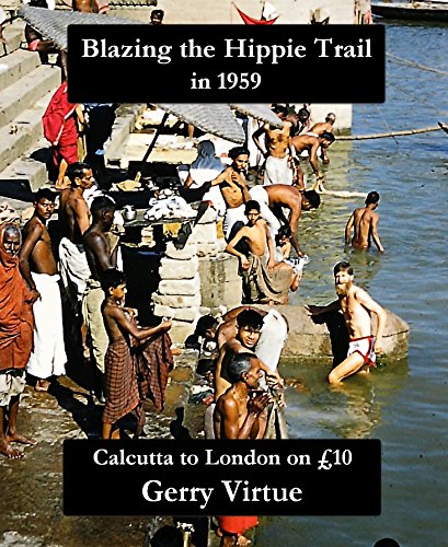 Blazing the HIppie Trail in 1959: Calcutta to London on Â£10