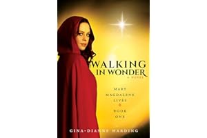 Walking In Wonder (Mary Magdalene Lives Book 1)