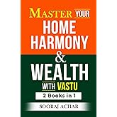 Master Your HOME HARMONY And WEALTH With Vastu: 2 Books in 1 - Life-Mystery Simplified (Achieve Life Mastery with the Vastu Bundle)