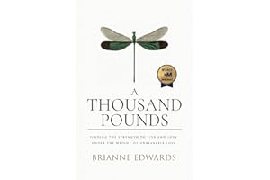 A Thousand Pounds: Finding the Strength to Live and Love under the Weight of Unbearable Loss