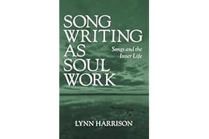 Songwriting as Soul Work: Songs and the Inner Life