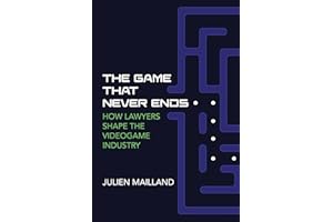 The Game That Never Ends: How Lawyers Shape the Videogame Industry