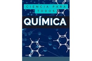 APRENDE TODO SOBRE LA QUÍMICA: Manual completo para aprender química desde cero (TODO SOBRE CIENCIA) (Spanish Edition)