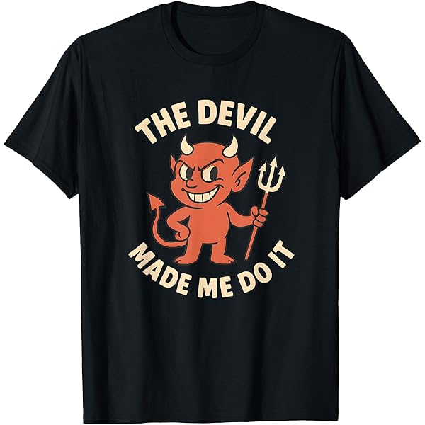 Amazon.com: The Devil Made Me Do It T-Shirt : Clothing, Shoes