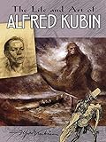 The Life and Art of Alfred Kubin by Alfred Kubin