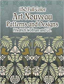 150 Full Color Art Nouveau Patterns And Designs Dover Pictorial Archive Friedrich Wolfrum And Co 9780486445113 Amazon Com Books 150 Full Color Art Nouveau Patterns And Designs Dover Pictorial Archive Friedrich Wolfrum And Co 9780486445113 Amazon Com Books