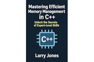 Mastering Efficient Memory Management in C++: Unlock the Secrets of Expert-Level Skills
