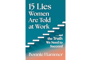 15 Lies Women Are Told at Work: …And the Truth We Need to Succeed