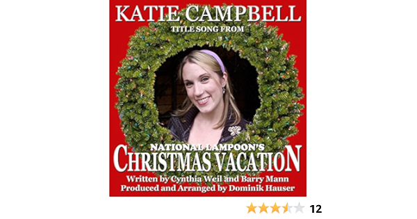 Christmas Vacation Title Song From The Film Score For National Lampoon S Christmas Vacation Clean By Katie Campbell Dominik Hauser On Amazon Music Amazon Com