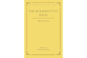 The Bodhisattva Ideal: Selected Key Texts (Volume 11)