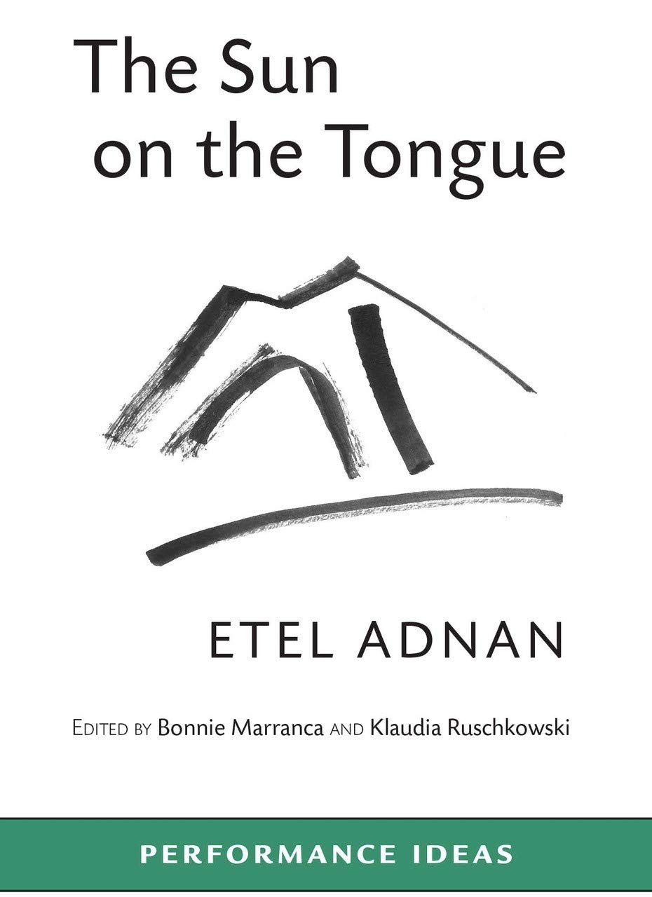 The Sun On The Tongue Performance Ideas Adnan Etel Marranca Bonnie Rucshkowski Klaudia 9781555541651 Amazon Com Books