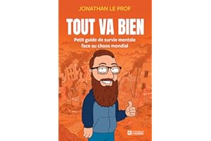 Tout va bien: Petit guide de survie mentale face au chaos mondial