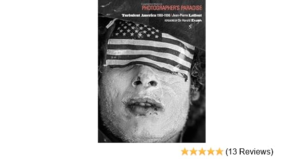 Photographers Paradise Turbulent America 1960 1990 Jean - 