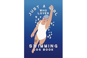 Just a Girl Who Loves Swimming Log Book: Competitive Swimmer's Journal for Tracking Goals, Best Times, Achievements, and Daily Sessions – Includes Healthy Habits, Reflections, and Fun Doodle Pages