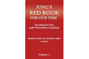 Jung`s Red Book For Our Time: Searching for Soul under Postmodern Conditions Volume 1