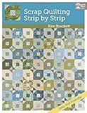 Scrap Quilting, Strip by Strip by Kim Brackett