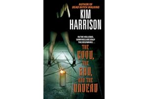 The Good, the Bad, and the Undead: Book 2 in The Hollows Urban Fantasy Series – Rachel Morgan Faces Seductive Vampires and Ma