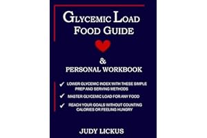 GLYCEMIC LOAD FOOD GUIDE & PERSONAL WORKBOOK: Learn to Reach your goals without counting calories or feeling hungry, lower Gl