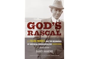 God's Rascal: J. Frank Norris and the Beginnings of Southern Fundamentalism