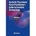 Aesthetic Procedures: Nurse Practitioner's Guide to Cosmetic Dermatology