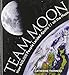 Team Moon: How 400,000 People Landed Apollo 11 on the Moon