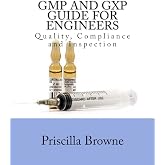 GMP and GXP Guide for Engineers: Quality, Compliance and Inspection