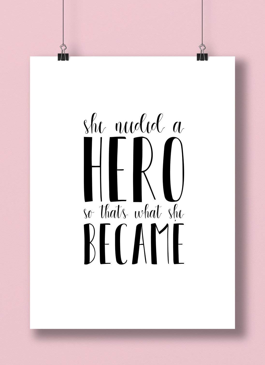 She Needed A Hero So That's What She Became Hand Lettered Art Print