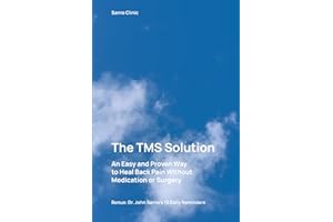 The TMS Solution: An Easy and Proven Way to Heal Back Pain Without Medication or Surgery