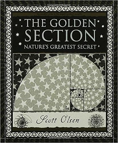 The Golden Section: Nature's Greatest Secret (Wooden Books), by Scott Olsen