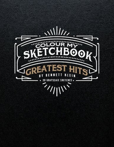 Colour My Sketchbook Greatest Hits by Bennett Klein