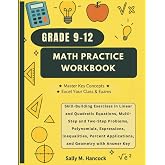 Grade 9-12 Math Practice Workbook: Skill-Building Exercises in Linear and Quadratic Equations, Multi-Step and Two-Step Problems, Polynomials, ... with Answer Key (High School Success Series)