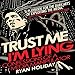 Trust Me, I'm Lying: Confessions of a Media Manipulator