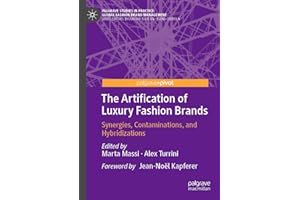The Artification of Luxury Fashion Brands: Synergies, Contaminations, and Hybridizations (Palgrave Studies in Practice: Global Fashion Brand Management)