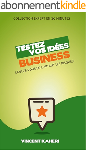 Download Testez vos idées Business: Lancez-vous en limitant les risques! (Expert en 30 minutes) PDF