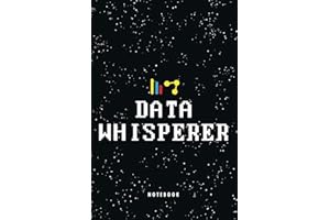 Data Whisperer Notebook: Gift For Computer Data Science Related People, Funny Humorous Work Notebook For Accountants, Office Workers and Data Analysts