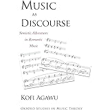 Music as Discourse: Semiotic Adventures in Romantic Music (Oxford Studies in Music Theory)