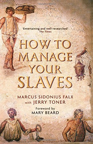How to Manage Your Slaves by Marcus Sidonius Falx Paperback – May 7, 2015