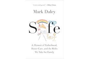 Safe: A Memoir of Fatherhood, Foster Care, and the Risks We Take for Family